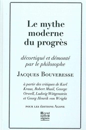 Couverture du livre « Mythe Moderne du Progres (Le) : A Partir des Critiques de Karl Kraus,Lud » de Jacques Bouveresse aux éditions Agone