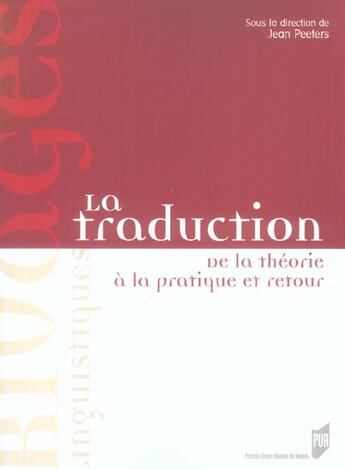 Couverture du livre « La Traduction : De la théorie à la pratique et retour » de Pur aux éditions Pu De Rennes