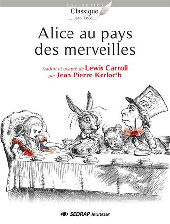 Couverture du livre « Alice au pays des merveilles ; roman » de Lewis Carroll et Jean-Pierre Kerloc'H aux éditions Sedrap