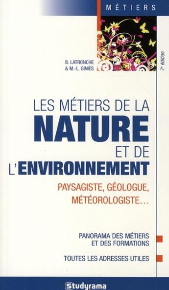 Couverture du livre « Les métiers de la nature et de l'environnement ; paysagiste, géologue, météorologistes... » de Berangere Latronche aux éditions Studyrama