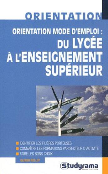 Couverture du livre « Orientation mode d'emploi ; du lycée à l'enseignement supérieur » de Olivier Rollot aux éditions Studyrama