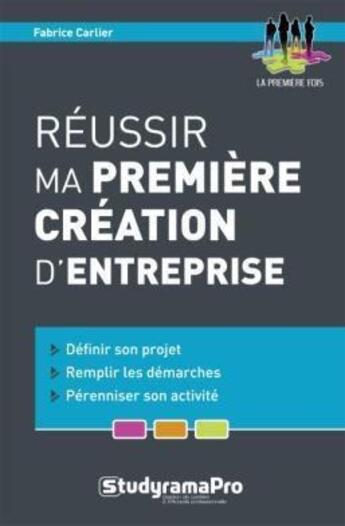 Couverture du livre « Réussir ma première création d'entreprise » de Fabrice Carlier aux éditions Studyrama