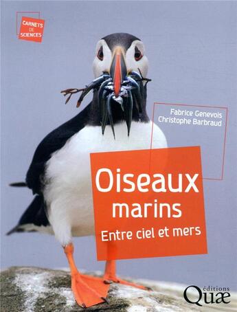 Couverture du livre « Oiseaux marins ; entre ciel et mers » de Fabrice Genevois et Christophe Barbraud aux éditions Quae
