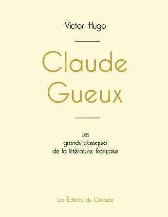 Couverture du livre « Claude Gueux de Victor Hugo » de Victor Hugo aux éditions Editions Du Cenacle