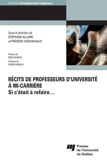 Couverture du livre « Récits de professeurs d'université à mi-carrière : si c'était à refaire... » de Frederic Deschenaux et Stephane Allaire et Collectif aux éditions Pu De Quebec