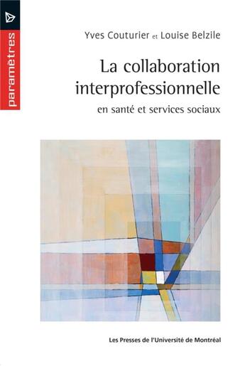 Couverture du livre « La collaboration interprofessionnelle en sante et services sociaux » de Belzile/Couturier aux éditions Pu De Montreal