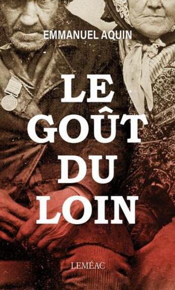 Couverture du livre « La saga de Mégantic Tome 1 : Le goût du loin » de Emmanuel Aquin aux éditions Lemeac