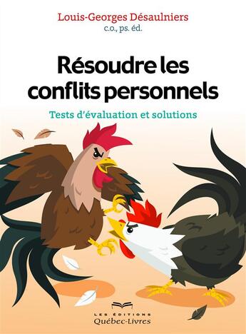 Couverture du livre « Résoudre les conflits personnels » de Desaulniers L-G. aux éditions Quebec Livres