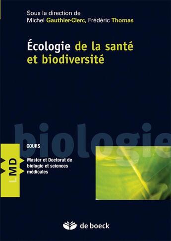 Couverture du livre « Écologie de la santé et biodiversité » de Frederic Thomas et Michel Gautier-Clerc aux éditions De Boeck Superieur