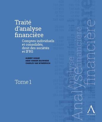 Couverture du livre « Traité d'analyse financière ; comptes individuels et consolidés, droit des sociétés et IFRS (édition 2018) » de Heidi Vander Bauwhede et Hubert Ooghe et Charles Van Wymeersch aux éditions Anthemis