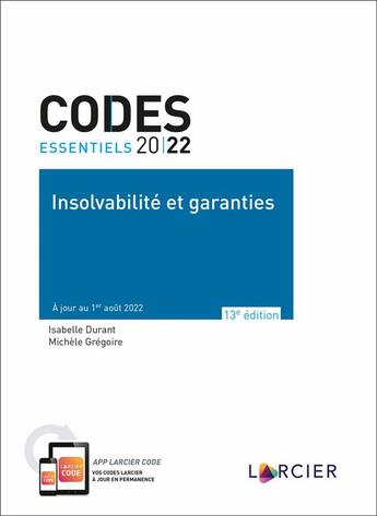 Couverture du livre « Codes essentiels : code essentiel insolvabilité et garanties 2022 (13e édition) » de Isabelle Durant et Michele Gregoire aux éditions Larcier