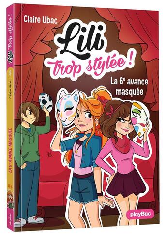 Couverture du livre « Lili trop stylée ! Tome 8 : la 6e avance masquée » de Ubac Claire et Moemai et Miranda Yeo aux éditions Play Bac