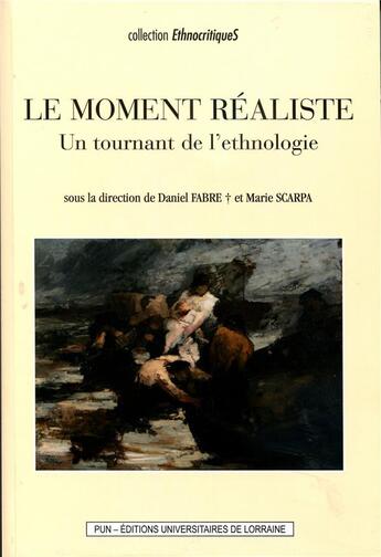 Couverture du livre « Le moment realiste - un tournant de l'ethnologie » de Daniel Fabre aux éditions Pu De Nancy