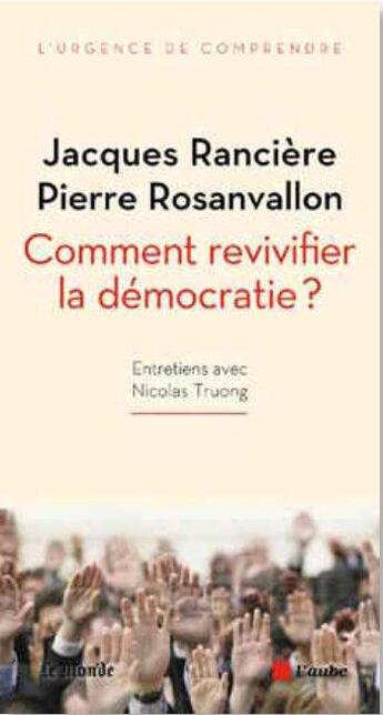 Couverture du livre « Comment revivifier la democratie ? » de Jacques Ranciere aux éditions Editions De L'aube
