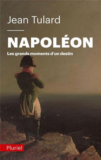 Couverture du livre « Napoléon ; les grands moments d'un destin » de Jean Tulard aux éditions Pluriel