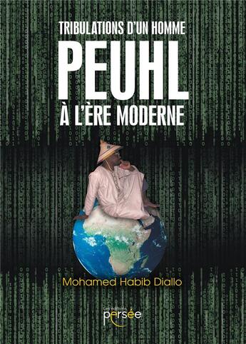 Couverture du livre « Tribulations d'un homme Peuhl à l'ère moderne » de Diallo Mohamed-Habib aux éditions Persee