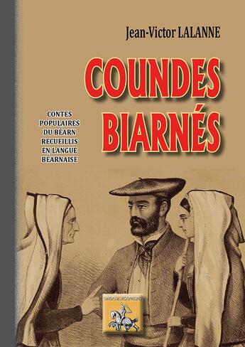 Couverture du livre « Coundes biarnés ; contes populaires du Béarn recueillis en langue béarnaise » de Jean-Victor Lalanne aux éditions Editions Des Regionalismes