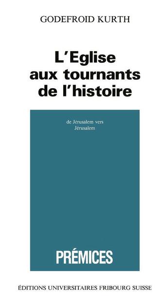 Couverture du livre « L'Eglise aux tournants de l'histoire » de Godefroid Kurth aux éditions Tequi