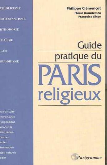 Couverture du livre « Guide Pratique Du Paris Religieux » de Philippe Clemencot aux éditions Parigramme