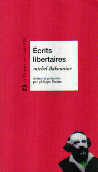 Couverture du livre « Ecrits libertaires » de Mikhail-Aleksandrovitch Bakounine aux éditions Le Temps Des Cerises