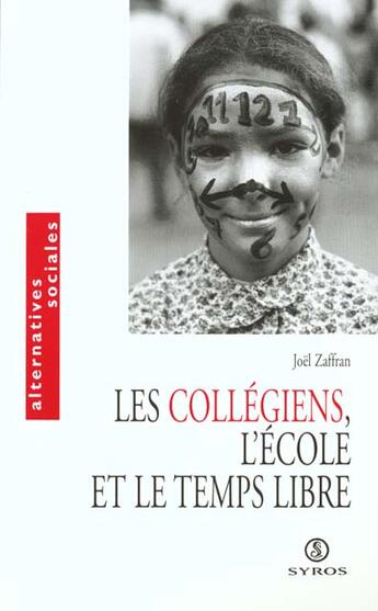 Couverture du livre « Collegiens ; Ecole Et Temps Libre » de Joel Zaffran aux éditions Syros