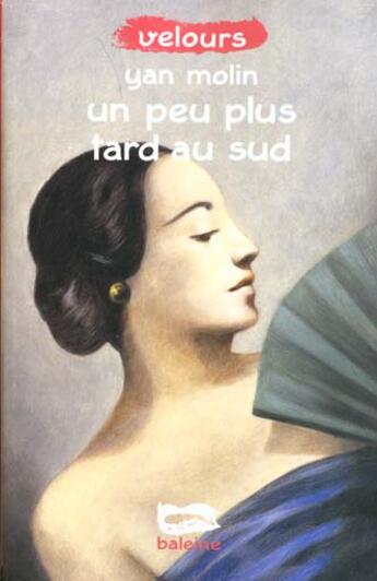 Couverture du livre « Un Peu Plus Tard Au Sud » de Yan Molin aux éditions Baleine