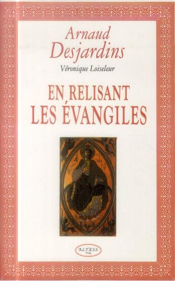 Couverture du livre « En relisant les Evangiles » de Arnaud Desjardins et Veronique Loiseleur aux éditions Altess