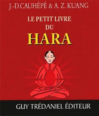 Couverture du livre « Le petit livre du hara » de Jean-Daniel Cauhépé et A.Z. Kuang aux éditions Guy Trédaniel