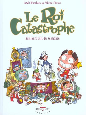 Couverture du livre « Le roi catastrophe t.6 ; Adalbert fait du scandale » de Lewis Trondheim et Fabrice Parme aux éditions Delcourt