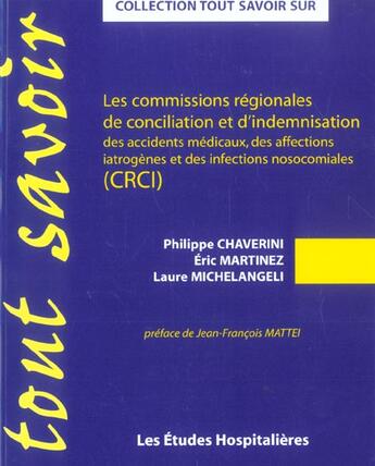 Couverture du livre « Les commissions regionales de conciliation et d'indemnisation des accidents medicaux, des affections » de Philippe Chiaverini aux éditions Les Etudes Hospitalieres