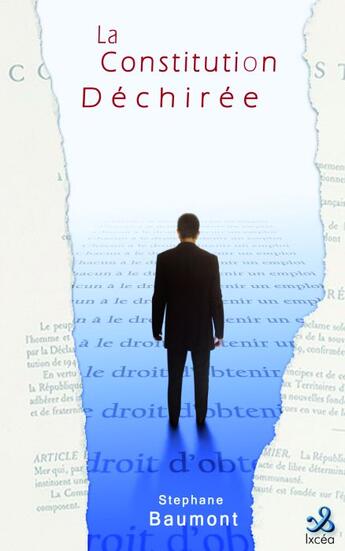 Couverture du livre « La constitution déchirée » de Stephane Baumont aux éditions Ixcea