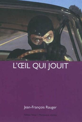Couverture du livre « L'oeil qui jouit » de Jean-Francois Rauger aux éditions Yellow Now