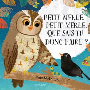 Couverture du livre « Que sais-tu faire petit merle » de Kate Mclelland aux éditions Circonflexe