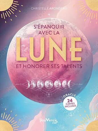 Couverture du livre « S'épanouir avec la lune : et honorer ses talents » de Arondeau Christelle aux éditions Jouvence