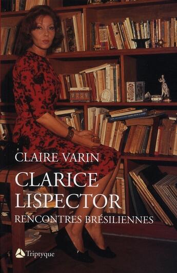 Couverture du livre « Clarice Lispector ; rencontres brésiliennes » de Clarice Lispector aux éditions Triptyque