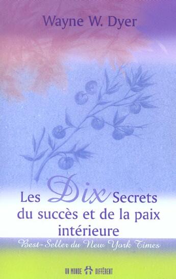 Couverture du livre « Dix secrets du succes et de la paix interieure » de Wayne W. Dyer aux éditions Un Monde Different