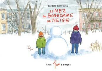 Couverture du livre « Le nez du bonhomme de neige » de Elisabeth Eudes-Pascal aux éditions 400 Coups