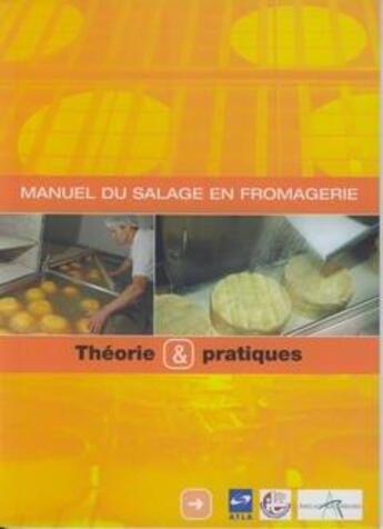 Couverture du livre « Manuel du salage en fromagerie - theorie & pratiques » de Arilait-Recherches aux éditions Arilait
