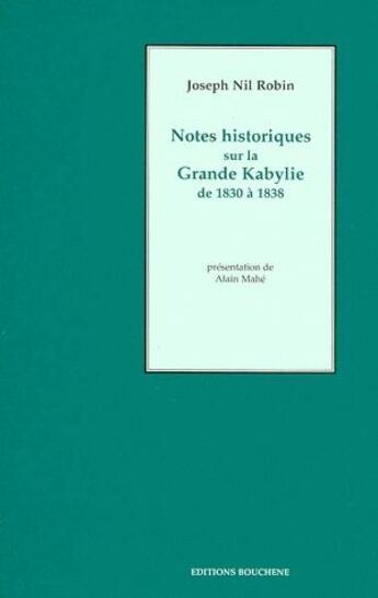 Couverture du livre « Notes historiques sur la grande Kabylie de 1830 à 1838 » de Joseph Nil Robin aux éditions Bouchene