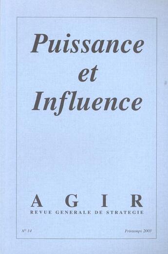 Couverture du livre « REVUE AGIR T.14 ; puissance et influence » de Revue Agir aux éditions Societe De Strategie