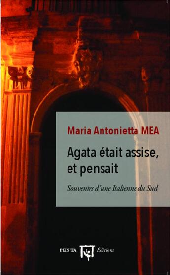 Couverture du livre « Agata était assise et pensait ; souvenirs d'une Italienne du sud » de Maria Antonietta Mea aux éditions L'harmattan