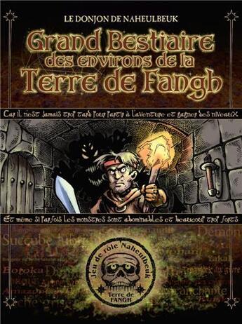 Couverture du livre « Le donjon de Naheulbeuk : grand bestiaire des environs de la terre de Fangh (2e édition) » de John Lang et Guillaume Albin et Eric Carey aux éditions Grimoire