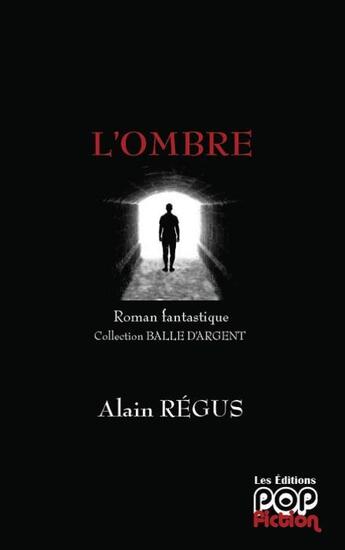 Couverture du livre « L'ombre » de Alain Regus aux éditions Popfiction