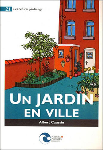 Couverture du livre « Un jardin en ville » de Caussin A. aux éditions Nature Et Progres