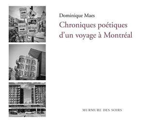 Couverture du livre « Chroniques poétiques d'un voyage à Montréal » de Dominique Maes aux éditions Murmure Des Soirs