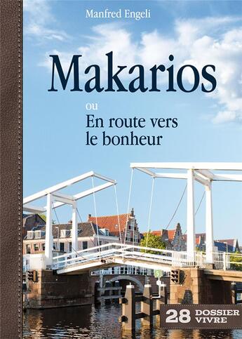 Couverture du livre « Makarios ou en route vers le bonheur : ou en route vers le bonheur » de Engeli Manfred aux éditions Je Seme