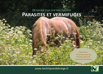 Couverture du livre « En savoir plus sur nos équidés ; parasites et vermifuges » de Catherine Kaeffer et Anne Anta et Francois Kaeffer et Bertrand Arundina aux éditions Alpha Et Omega