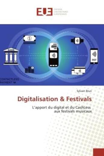 Couverture du livre « Digitalisation & festivals : l'apport du digital et du cashless aux festivals musicaux » de Sylvain Brun aux éditions Editions Universitaires Europeennes