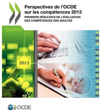 Couverture du livre « Perspectives de l'OCDE sur les competances 2013 ; premiers résultats de l'évaluation des compétences des adultes » de Ocde aux éditions Ocde