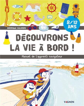 Couverture du livre « Découvrons la vie a bord ! manuel de l'apprenti navigateur » de Salandre Dominique aux éditions Vagnon